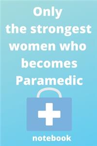 Only the strongest women who becomes paramedic notebook