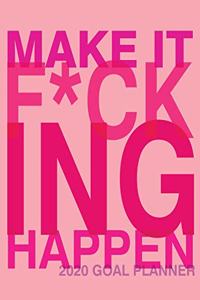 Make It F*cking Happen 2020 Goal Planner
