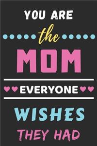 You Are The Mom Everyone Wishes They Had