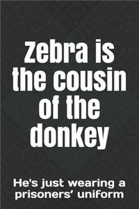 Zebra is the cousin of the donkey