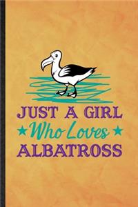 Just a Girl Who Loves Albatross