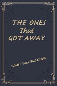 The Ones That Got Away