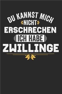 Du kannst mich nicht Erschrecken ich habe Zwillinge