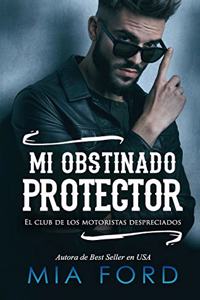 Mi obstinado protector