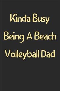 Kinda Busy Being A Beach Volleyball Dad