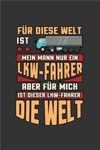 Für diese Welt ist mein Mann nur ein LKW Fahrer