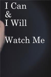 I Can & I will Watch Me