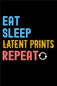 Eat, Sleep, latent prints, Repeat Notebook - latent prints Funny Gift