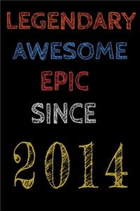 Legendary Awesome Epic Since 2014 Notebook Birthday Gift For Women/Men/Boss/Coworkers/Colleagues/Students/Friends.