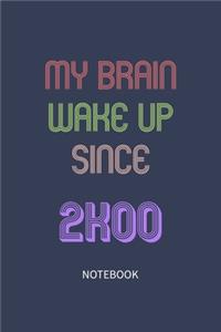 My Brain Wake Up Since 2000 Notebook Birthday Gift