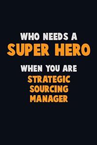 Who Need A SUPER HERO, When You Are Strategic Sourcing Manager