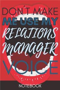 Don't Make Me Use My Relations Manager Voice