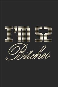 I'm 52 Bitches Notebook Birthday Celebration Gift Lets Party Bitches 52 Birth Anniversary
