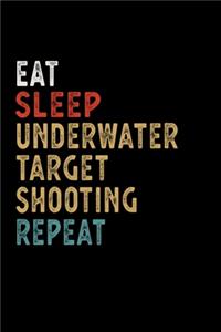 Eat Sleep Underwater Target Shooting Repeat Funny Sport Gift Idea