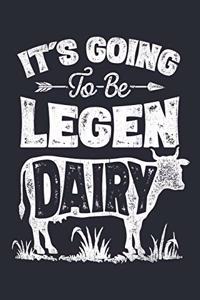Its Going To Be Legen Dairy