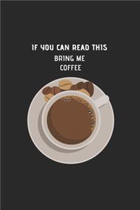 If You Can Read This, Bring Me Some CoFFee