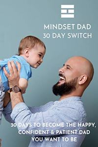 Mindset Dad 30 Day Switch