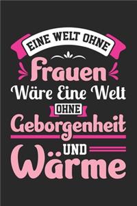 Eine Welt Ohne Frauen Wäre Eine Welt Ohne Geborgenheit Und Wärme