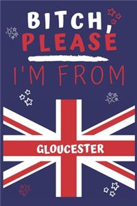 Bitch Please I'm From Gloucester