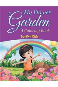 My Flower Garden (A Coloring Book)
