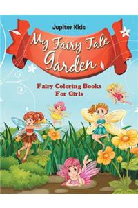 My Fairy Tale Garden: Fairy Coloring Books For Girls