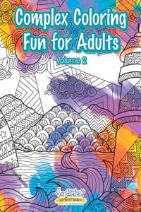 Complex Coloring Fun for Adults - Volume 2