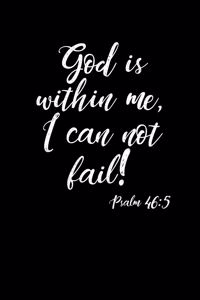 God Is Within Me I Can Not Fail!: Portable Christian Notebook: 6"x9" Composition Notebook with Christian Quote: Inspirational Gifts for Religious Men & Women (Christian Notebooks)