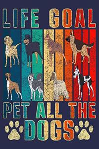 Life Goal Pet All The Dogs