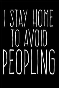 I Stay Home To Avoid Peopling