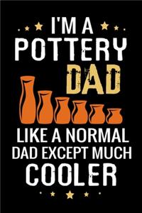 I'm a Pottery Dad like a normal Dad except Much Cooler