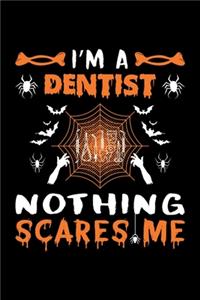 I'm A Dentist Nothing Scares Me