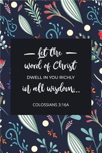 Let the Word of Christ Dwell in You Richly in All Wisdom - Colossians 3