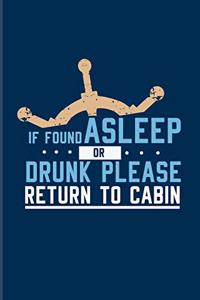 If Found Asleep Or Drunk Please Return To Cabin
