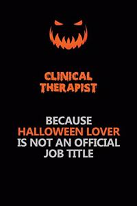 Clinical Therapist Because Halloween Lover Is Not An Official Job Title