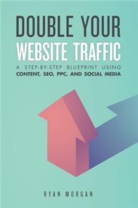 Double Your Website Traffic