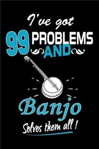 I've Got 99 Problems And Banjo Solves Them All Journal