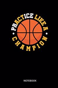 Practice Like A Champion Notebook