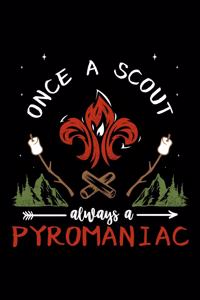 Once A Scout Always A Pyromaniac