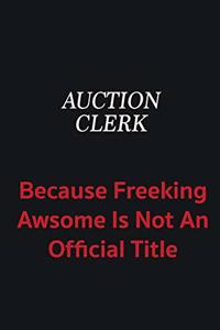 Auction Clerk because freeking awsome is not an official title