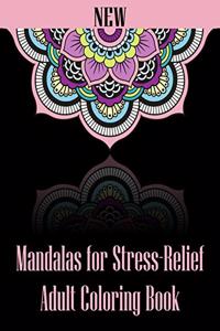 New Mandalas for Stress-Relief Adult Coloring Book