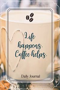 Life happens. Coffee helps.-Blank Lined Notebook-Funny Quote Journal-6