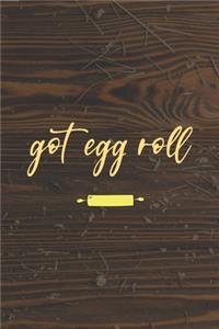 Got Egg Roll