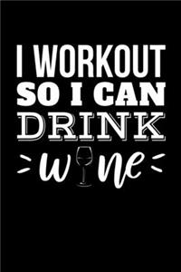 I Workout So I Can Drink Wine