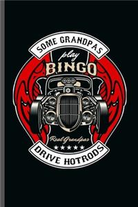 Some Grandpa Play Bingo real Granpa Drive Hotrods
