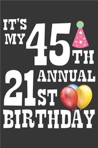 Its My 45th Annual 21st Birthday Notebook