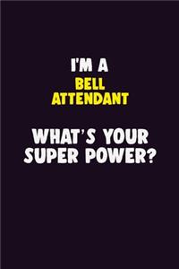I'M A Bell Attendant, What's Your Super Power?