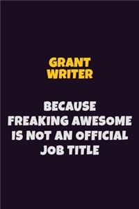 Grant Writer, Because Freaking Awesome Is Not An Official Job Title