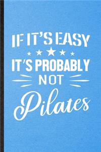 If It's Easy It's Probably Not Pilates