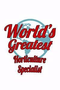 World's Greatest Horticulture Specialist