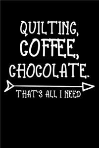 Quilting Coffee Chocolate That's All I Need